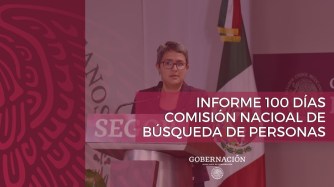 Presenta informe de 100 días la titular de la Comisión Nacional de Búsqueda de Personas