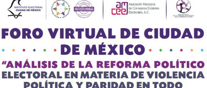 Plantean especialistas, en foro del IECM, asignaturas pendientes de la reforma político-electoral en materia de  violencia política y paridad