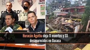 «Oaxaca está de luto» Agatha deja al menos 11 muertos y 33 personas: Murat