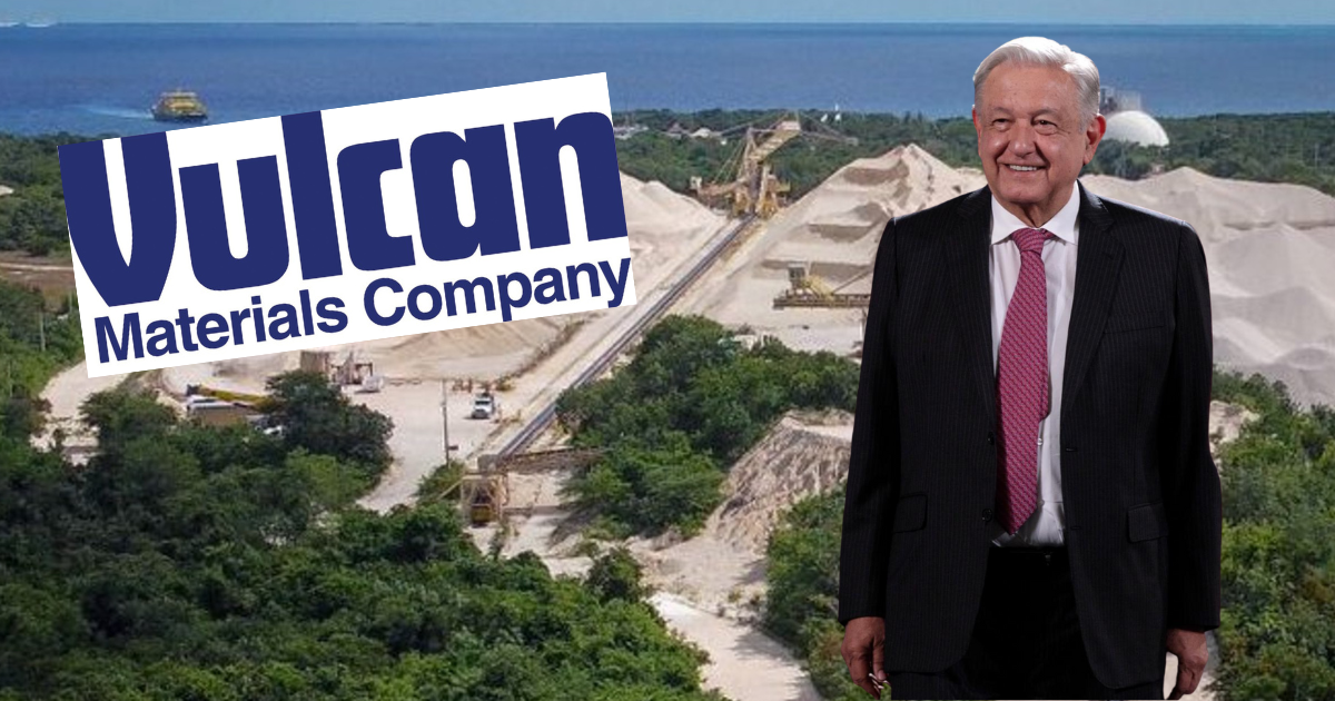 Vulcan Materials busca negociar con AMLO para indemnización o crear desarrollo turístico